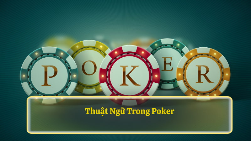 Thuật Ngữ Trong Poker GO99