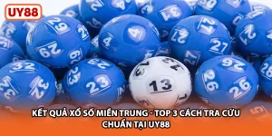 Kết Quả Xổ Số Miền Trung - Top 3 Cách Tra Cứu Chuẩn Tại UY88