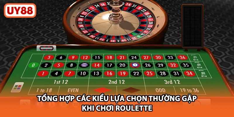 Tổng hợp các kiểu lựa chọn thường gặp khi chơi roulette
